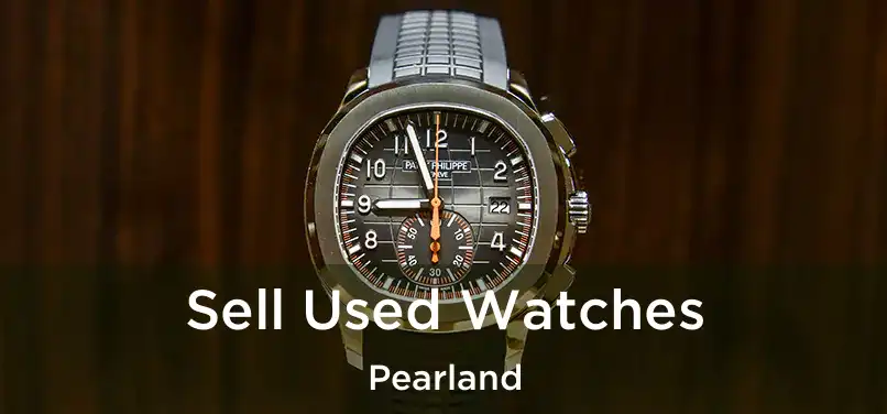 Sell Used Watches Pearland