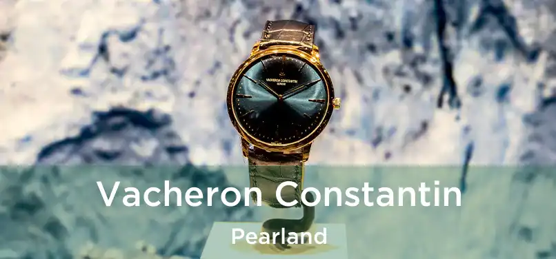 Vacheron Constantin Pearland